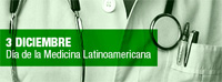 3 de diciembre, Día de la Medicina Latinoamericana