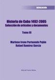 Historia de Cuba 1492-2005. Selección de artículos y documentos. Tomo III